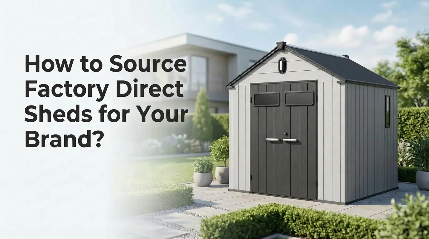 how to source factory direct sheds for your brand